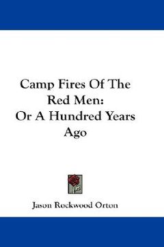 portada camp fires of the red men: or a hundred years ago (en Inglés)