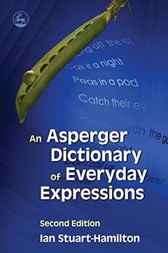 An Asperger Dictionary of Everyday Expressions: Second Edition (en Inglés)