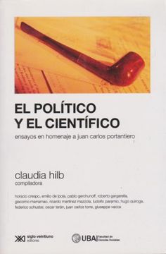 portada Politico y el Cientifico Ensayos en Homenaje a Juan Carlos Portantiero (in Spanish)