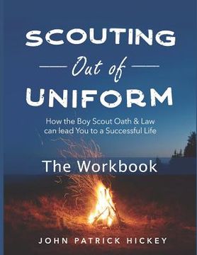 portada Scouting Out of Uniform: How the Boy Scout Oath & Law Can Lead You to a Successful Life: The Workbook (in English)