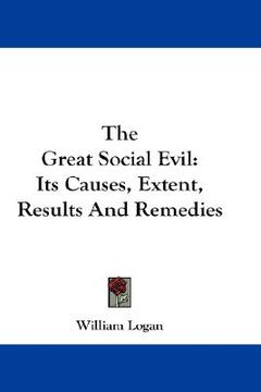 portada the great social evil: its causes, extent, results and remedies (en Inglés)