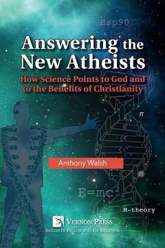 portada Answering the New Atheists: How Science Points to God and to the Benefits of Christianity (Series in Philosophy of Religion)