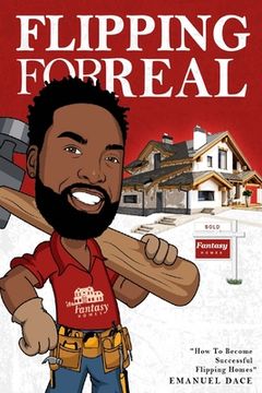 portada Flipping For Real: How To Become Successful Flipping Homes (en Inglés)