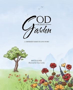 portada God Plants a Garden: A Different Kind of Love Story (en Inglés)
