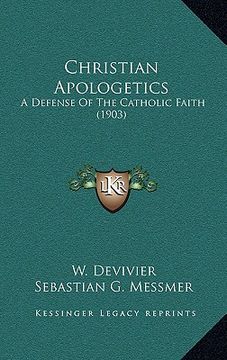 portada christian apologetics: a defense of the catholic faith (1903) (en Inglés)