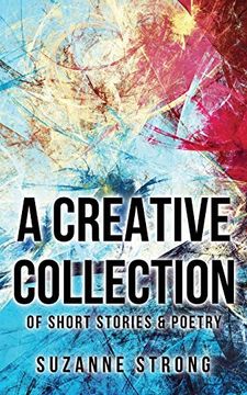 portada A Creative Collection: Of Short Stories & Poetry (en Inglés)
