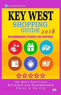 portada Key West Shopping Guide 2018: Best Rated Stores in Key West, Florida - Stores Recommended for Visitors, (Shopping Guide 2018)