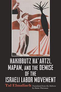 portada Hakibbutz Ha'artzi, Mapam, and the Demise of the Israeli Labor Movement (Modern Intellectual and Political History of the Middle East) (in English)