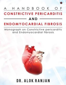 portada A Handbook of Constrictive Pericarditis and Endomyocardial Fibrosis: Monograph on Constrictive Pericarditis and Endomyocardial Fibrosis (en Inglés)