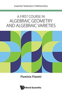 portada A First Course in Algebraic Geometry and Algebraic Varieties (Essential Textbooks in Mathematics) (en Inglés)