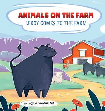 portada Animals on the Farm: Leroy Comes to the Farm (en Inglés)