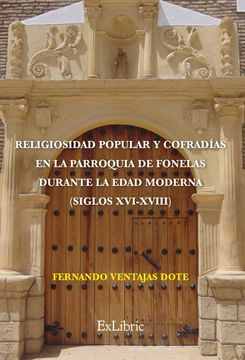 portada Religiosidad Popular y Cofradías en la Parroquia de Fonelas Durante la Edad Moderna (Siglos Xvi-Xviii) (in Spanish)
