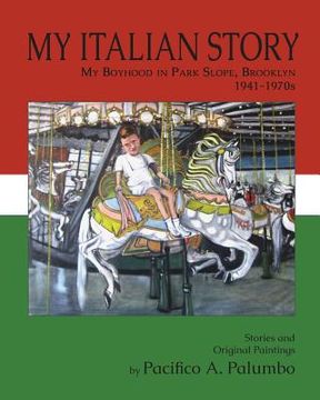portada My Italian Story: My Boyhood in Park Slope, Brooklyn, 1941-1970s (en Inglés)