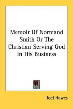 portada memoir of normand smith or the christian serving god in his business (in English)