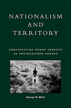 portada nationalism and territory: constructing group identity in southeastern europe