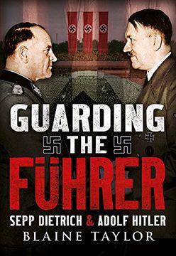 portada Guarding the Fuhrer: Sepp Dietrich and Adolf Hitler (en Inglés)