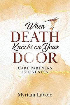 portada When Death Knocks on Your Door: Care Partners in Oneness (en Inglés)