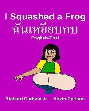portada I Squashed a Frog: Children's Picture Book English-Thai (Bilingual Edition) (in English)