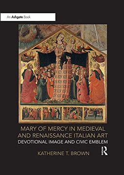 portada Mary of Mercy in Medieval and Renaissance Italian Art: Devotional Image and Civic Emblem (en Inglés)