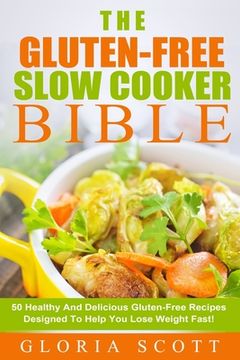 portada Gluten-Free Slow Cooker Made Easy: 50 Healthy And Delicious Gluten-Free Recipes Anyone Can Make