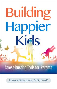 portada Building Happier Kids: Stress-Busting Tools for Parents (en Inglés)