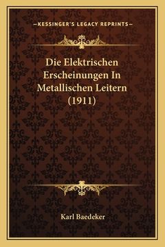 portada Die Elektrischen Erscheinungen In Metallischen Leitern (1911) (in German)