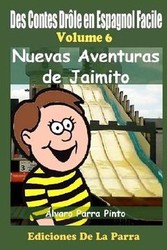 portada Des Contes Drôle en Espagnol Facile 6: Nuevas Aventuras de Jaimito
