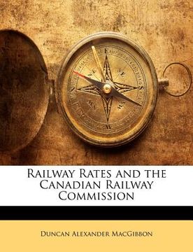 portada railway rates and the canadian railway commission (en Inglés)