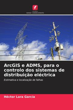 portada Arcgis e Adms, Para o Controlo dos Sistemas de Distribuição Eléctrica (en Portugués)
