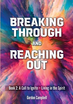 portada Breaking Through and Reaching Out: A Call to Ignite - Living in the Spirit 