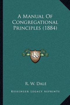 portada a manual of congregational principles (1884) (en Inglés)