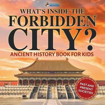 portada What's Inside the Forbidden City? Ancient History Book for Kids | Past and Present Societies (en Inglés)