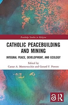 portada Catholic Peacebuilding and Mining (Routledge Studies in Religion) (en Inglés)