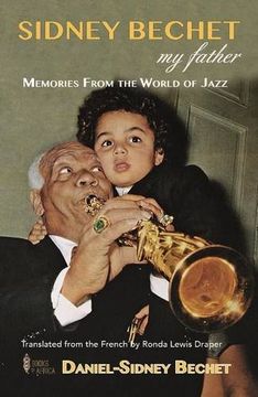 portada Sidney Bechet, my Father: Memories From the World of Jazz (en Inglés)