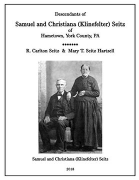 portada Samuel and Christiana Klinefelter Seitz of Hametown, York County, pa (en Inglés)