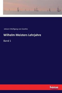 portada Wilhelm Meisters Lehrjahre: Band 1 (en Alemán)