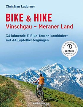 portada Bike & Hike Vinschgau - Meraner Land: 34 Lohnende E-Bike-Touren Kombiniert mit 44 Gipfelbesteigungen (in German)