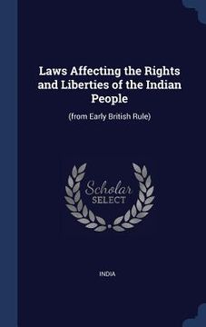 portada Laws Affecting the Rights and Liberties of the Indian People: (from Early British Rule)