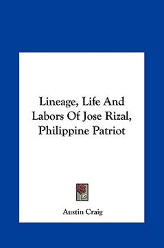 portada lineage, life and labors of jose rizal, philippine patriot (en Inglés)