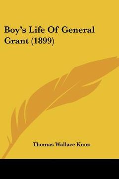 portada boy's life of general grant (1899) (en Inglés)