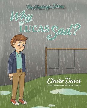 portada The Feelings Series: Why Is Lucas Sad? (en Inglés)