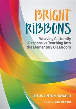 portada Bright Ribbons: Weaving Culturally Responsive Teaching Into the Elementary Classroom