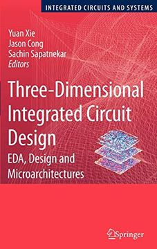portada Three-Dimensional Integrated Circuit Design: Eda, Design and Microarchitectures (Integrated Circuits and Systems) (en Inglés)