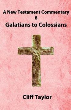 portada New Testament Commentary - 8 - Galatians to Colossians: and Philemon (en Inglés)