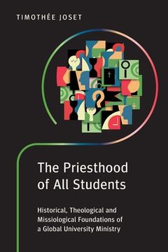 portada The Priesthood of All Students: Historical, Theological and Missiological Foundations of a Global University Ministry (en Inglés)
