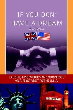 portada if you don' have a dream: laughs, discoveries and surprises on a first visit to the u.s.a. (en Inglés)