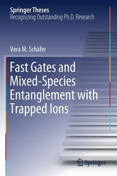 portada Fast Gates and Mixed-Species Entanglement with Trapped Ions (en Inglés)