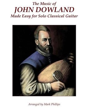 portada The Music of John Dowland Made Easy for Solo Classical Guitar (en Inglés)