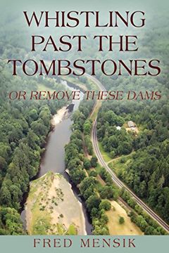 portada Whistling Past the Tombstones: Or Remove These Dams (en Inglés)