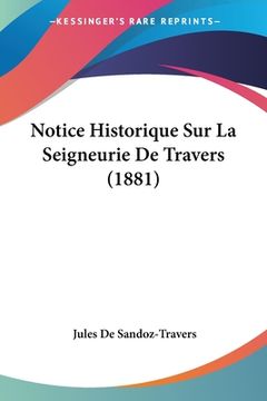 portada Notice Historique Sur La Seigneurie De Travers (1881) (en Francés)